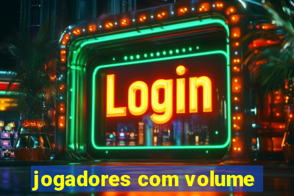 jogadores com volume